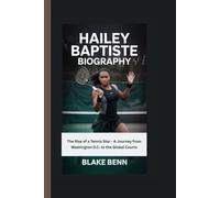 Hailey Baptiste Biography: The Rise of a Tennis Star - A Journey from Washington D.C. to the Global Courts