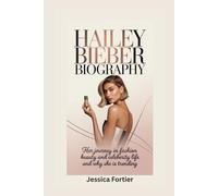 HAILEY BIEBER BIOGRAPHY: Her journey in fashion beauty and celebrity life and why she is trending
