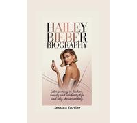 HAILEY BIEBER BIOGRAPHY: Her journey in fashion beauty and celebrity life and why she is trending