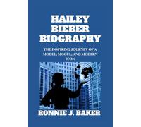 HAILEY BIEBER BIOGRAPHY: The Inspiring Journey Of A Model, Mogul, And Modern Icon