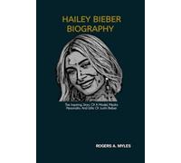 HAILEY BIEBER BIOGRAPHY: The Inspiring Story Of A Model, Media Personality And Wife Of Justin Bieber