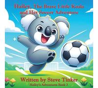 Hailey The Brave Little Koala And Her Soccer Adventure: 3