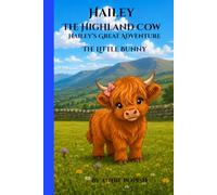 Hailey The Highland Cow, Hailey's Great Adventure,: Book One, The Little Bunny