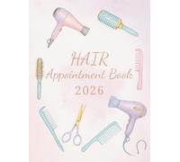 Hair Appointment Book 2026 : Hair Salon Appointment Book 4 Column 30 minute increments, Dated Week To View Client Scheduler and Daily Planner For Mobile Hairdresser, Stylist, Therapist, 53 Weeks.