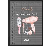 Hair Appointment Book 2027: With Time Slots Hourly and 15 minute increments, Dated Week To View Client Scheduler and Daily Planner For Stylist, Mobile Hairdresser, Therapist, Salon, 52 Weeks