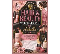 Hair & Beauty Word Search for Adults: 50 Stylish Puzzles Filled with Hair Care, Makeup, Skincare, Salon Style, Nails, and Beauty Favorites (Word search books collection)