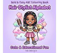 Hair Boss: ABC Coloring Book for Girls Ages 4-8: A Bold and Easy Hair Stylist Alphabet Featuring Braids, Curls, and Natural Hair Styles to Inspire Confidence