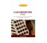 HAIR COLORIMETRY: The Science of Color for Safe Lightening, Neutralizing, and Toning (Essência da Imagem)