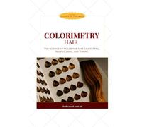 HAIR COLORIMETRY: The Science of Color for Safe Lightening, Neutralizing, and Toning (Essência da Imagem)