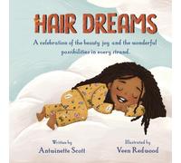 Hair Dreams: A Celebration of the Beauty, Joy, and the Wonderful Possibilities in Every Strand