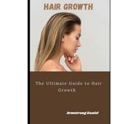 Hair Growth: The Ultimate Guide to Hair Growth