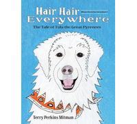 Hair Hair Everywhere: The Tale of Tula the Great Pyrenees (Mitman Family Zoo)