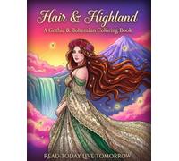 Hair & Highland: A Gothic & Bohemian Coloring Book: 50 Detailed Illustrations of Long Flowing Hair, Victorian Gowns, Flower Crowns, Elven Braids, and ... Art Journey for Stress Reliefand Relaxation