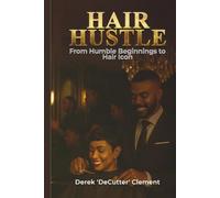 Hair Hustle: From Humble Beginnings to Hair Icon