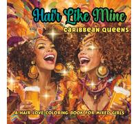 HAIR LIKE MINE-Caribbean Queens: A Grayscale Adult Coloring Book Celebrating Bi-racial Beauties with Big Curly Afros and Carnival Costume Glamour for Relaxation & Creativity