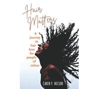 Hair Matters: A journey to hair love for people of colour