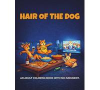 Hair of the Dog: An Adult Coloring Book with No Judgment