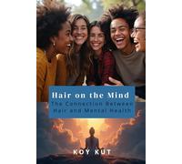 Hair on the Mind: The Connection Between Hair and Mental Health