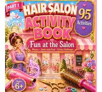 Hair Salon Activity Book for Girls Ages 6-8: 95 Cute Salon-Themed Activities with Mazes, Spot the Difference, Seek-and-Find, Matching Games, Patterns, and More