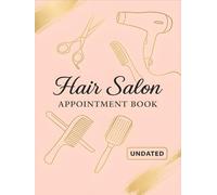 Hair Salon Appointment Book: Undated - Weekly Planner With Time Slots From 8 AM to 8 PM Daily in 15 Minute Increments, Client Schedule Organizer With ... Nail Techs & Beauty Salons - 52+ Weeks