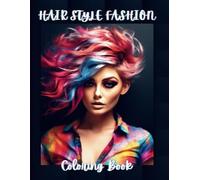 Hair Style Fashion Coloring Book: Fixie Style | Unique and Trendy Hairstyle Designs to Color | For Relaxation, Stress Reducer | For Fashion Enthusiasts: Hair and Makeup Designs