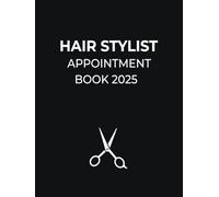 Hair Stylist Appointment Book 2025: Dated Week to View Client Scheduler for Beauty Salon With 15 Minute Slots