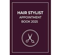 Hair Stylist Appointment Book 2025: Dated Week to View Client Scheduler for Beauty Salon With 15 Minute