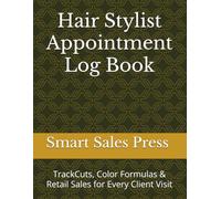 Hair Stylist Appointment Log Book: TrackCuts, Color Formulas & Retail Sales for Every Client Visit