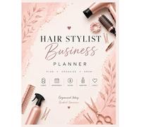 Hair Stylist Business Planner: Client Appointment Log Book and Salon Organizer for Hair Stylists and Hairdressers