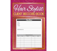 Hair Stylist Client Record Book: Service History Tracker with Consultation Notes, Style Planning & Preference Details | Designed for Salons & Independent Pros.