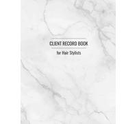 Hair Stylist Client Record Book: Track Clients, Appointments and Notes: Professional Client Log Book for Hairdressers and Salon Use