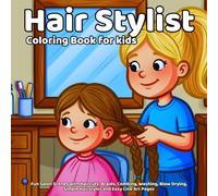 Hair Stylist Coloring Book: Fun Salon Scenes with Haircuts, Braids, Combing, Washing, Blow Drying, Simple Hairstyles and Easy Line Art Pages (the types of work)
