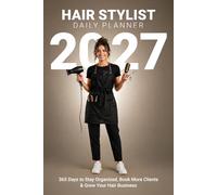 Hair Stylist Daily Planner 2027: Daily Organizer for Hair Professionals | Appointment Book, Client Tracker & Weekly Planning | 6x9 Portable Planner: ... Book More Clients & Grow Your Hair Business