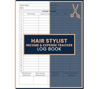 Hair Stylist Income & Expense Tracker Log Book: Daily Salon Earnings and Cost Tracking for Recording Client Services, Prices, Tips, and Totals