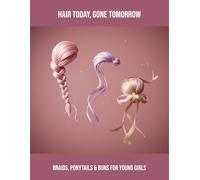 Hair Today, Gone Tomorrow: Braids, Ponytails & Buns For Young Girls