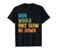 Hair Would Only Slow Me Down Bald Guy Retro Funny Saying Camiseta