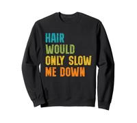 Hair Would Only Slow Me Down Bald Guy Retro Funny Saying Sudadera