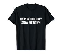 Hair Would Only Slow Me Down Sarcástico Corredor Calvo Camiseta