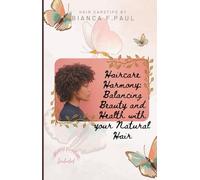 Haircare Harmony: Balancing Beauty and Health with your Natural Hair: Haircare Tips & Planner
