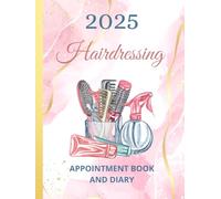 Hairdressing Appointment Book 2025 And Diary: Dated Planner 7am-8.45pm, 15 Minute Appointment Slots, Goals, Reminders, To Do Lists: Beautiful Pink And ... Included, Gift Idea For Special Occasions