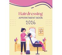 Hairdressing Appointment Book 2026: Dated Planner from 7am to 8.45pm, Week To View Scheduler Diary for Beauty Therapist, Salon and Mobile Hairdresser With 15 Minute Time Slots, 52 Weeks (12 Month).