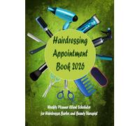 Hairdressing Appointment Book 2026: Weekly Planner Client Scheduler for Hairdresser, Barber, and Beauty Therapist from 8:00 to 21:00 intervals of 15/30/45 minutes. 48 Weeks | size A4