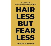 Hairless But Fearless: A Story of Alopecia and Resilience
