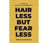 Hairless But Fearless: A Story of Alopecia and Resilience