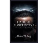 Hairline Manifestation: Unlocking Power at the Edge of Thought