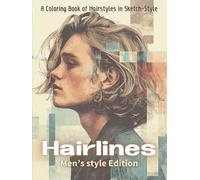 Hairlines Men’s style Edition: A Coloring Book of Hairstyles in Sketch-Style