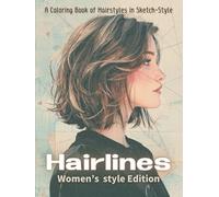 Hairlines Women’s style Edition: A Coloring Book of Hairstyles in Sketch-Style