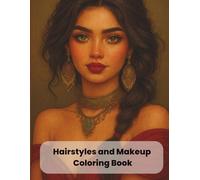 Hairstyles and Makeup Coloring Book - 60 realistic female faces for makeup practice: Perfect for fans of fashion, beauty, and portrait art, featuring glamorous looks, and timeless elegance