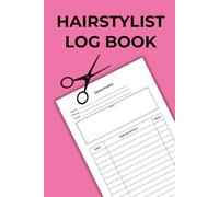 Hairstylist Log Book: Pretty, Practical Client Notes and Service Tracker for Salons