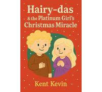 Hairy-das & the Platinum Girl’s Christmas Miracle: A Christmas Miracle That Softened Even the Coldest Hearts